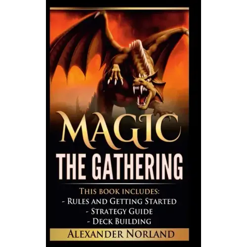 Magic The Gathering: Rules and Getting Started, Strategy Guide, Deck Building For Beginners (MTG, Deck Building, Strategy)