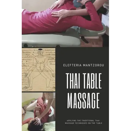 Thai Table Massage: Applying the traditional Thai Massage techniques on the table