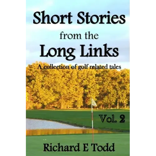 Short Stories from the Long Links: A Collection of Golf Related Tales