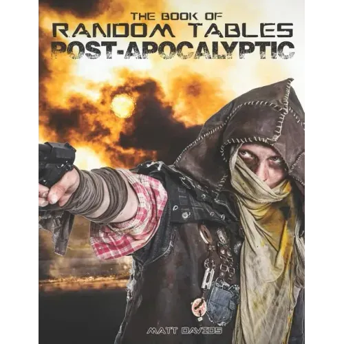 The Book of Random Tables: Post-Apocalyptic: 29 Random Tables for Tabletop Role-playing Games