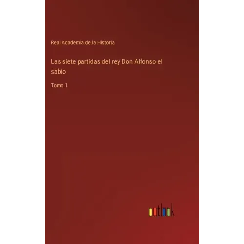 Las siete partidas del rey Don Alfonso el sabio: Tomo 1