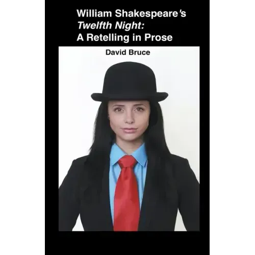 William Shakespeare's Twelfth Night: A Retelling in Prose