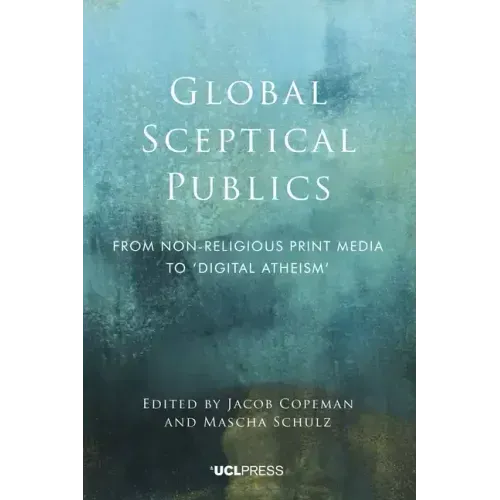 Global Sceptical Publics: From non-religious print media to 'digital atheism'