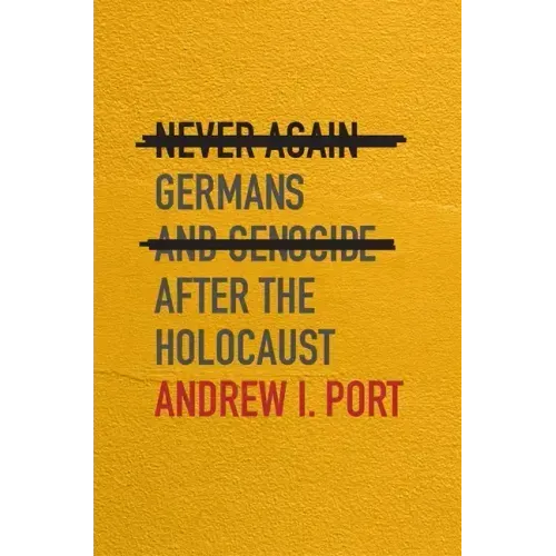 Never Again: Germans and Genocide After the Holocaust