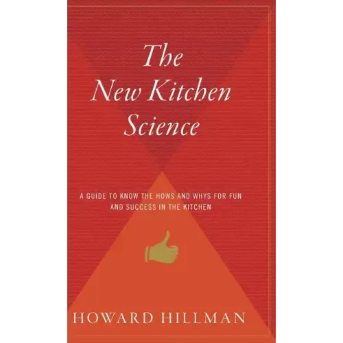 The New Kitchen Science: A Guide to Know the Hows and Whys for Fun and Success in the Kitchen