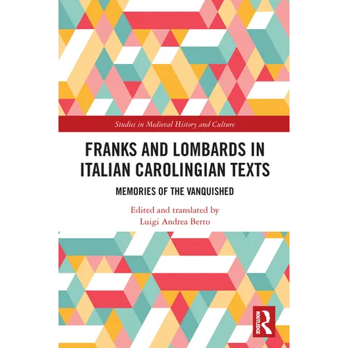 Franks and Lombards in Italian Carolingian Texts: Memories of the Vanquished