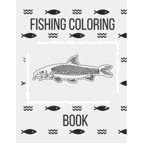 Fishing Coloring Book: The Perfect Fish Coloring Book for Adults