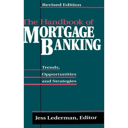 The Handbook of Mortgage Banking: Trends, Opportunities, and Strategies