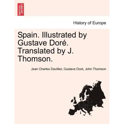 Spain. Illustrated by Gustave Doré. Translated by J. Thomson.