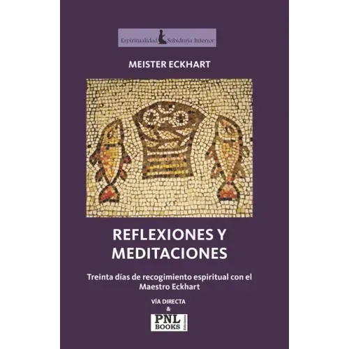 Reflexiones Y Meditaciones: Treinta días de recogimiento espiritual con el Maestro Eckhart
