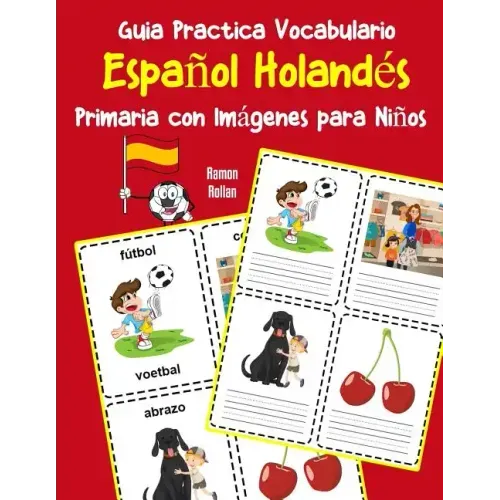 Guia Practica Vocabulario Español Holandés Primaria con Imágenes para Niños: Espanol Holandes vocabulario 200 palabras más usadas A1 A2 B1 B2 C1 C2