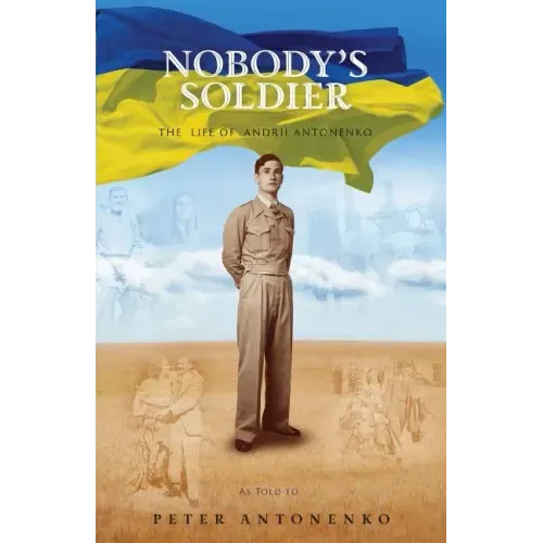 Nobody's Soldier: The Life of Andrii Antonenko