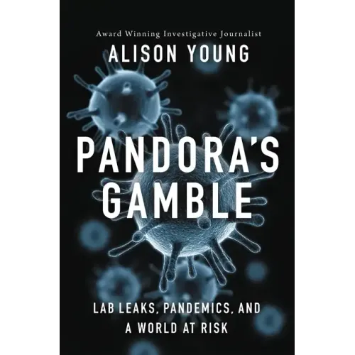 Pandora's Gamble: Lab Leaks, Pandemics, and a World at Risk