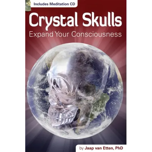 Crystal Skulls: Expand Your Consciousness [With CD (Audio)]