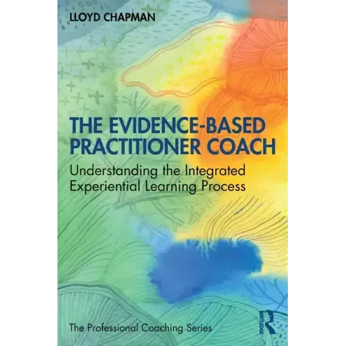 The Evidence-Based Practitioner Coach: Understanding the Integrated Experiential Learning Process