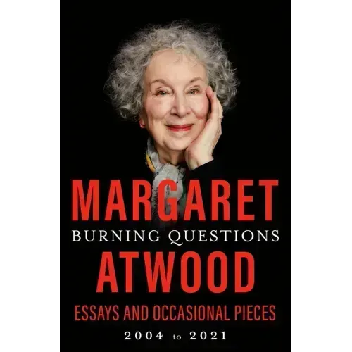 Burning Questions: Essays and Occasional Pieces, 2004 to 2021