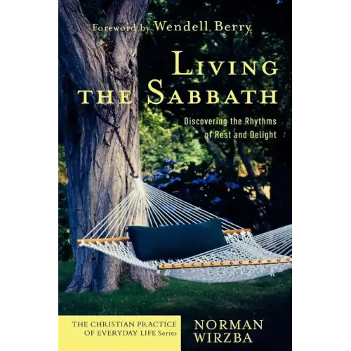Living the Sabbath: Discovering the Rhythms of Rest and Delight