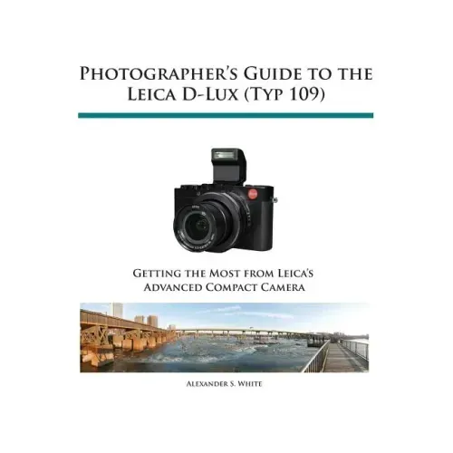 Photographer's Guide to the Leica D-Lux (Typ 109)