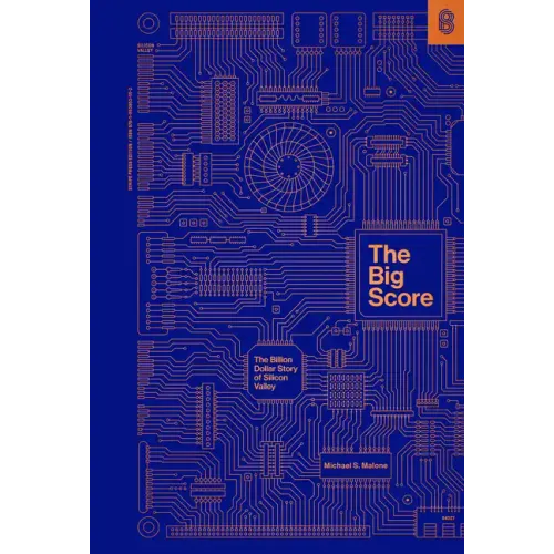 The Big Score: The Billion Dollar Story of Silicon Valley