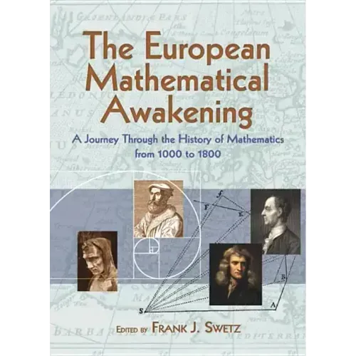 The European Mathematical Awakening: A Journey Through the History of Mathematics, 1000-1800