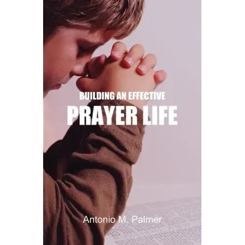 Building an Effective Prayer Life