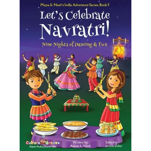 Let's Celebrate Navratri! (Nine Nights of Dancing & Fun) (Maya & Neel's India Adventure Series, Book 5)
