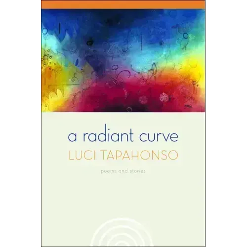 A Radiant Curve: Poems and Stories Volume 64