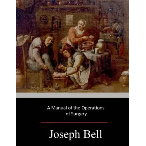 A Manual of the Operations of Surgery