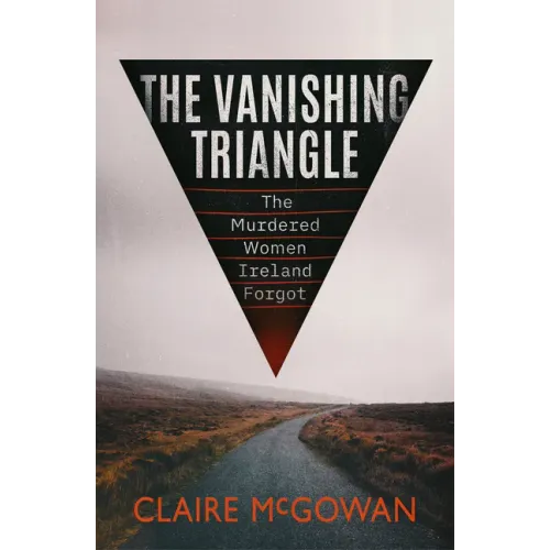 The Vanishing Triangle: The Murdered Women Ireland Forgot