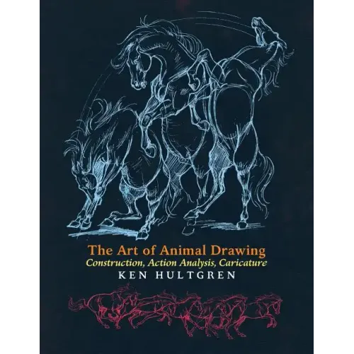 The Art of Animal Drawing: Construction, Action Analysis, Caricature