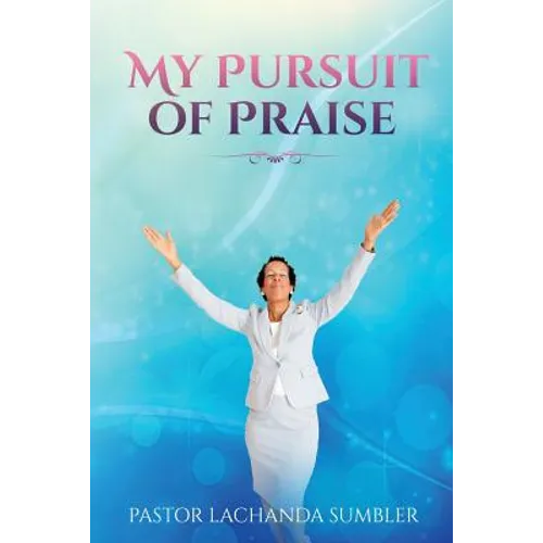 My Pursuit of Praise