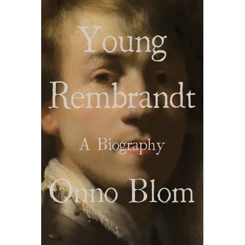 Young Rembrandt: A Biography