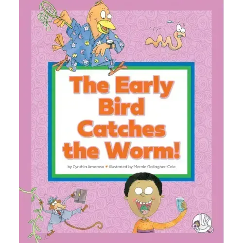 The Early Bird Catches the Worm!: (And Other Strange Sayings)