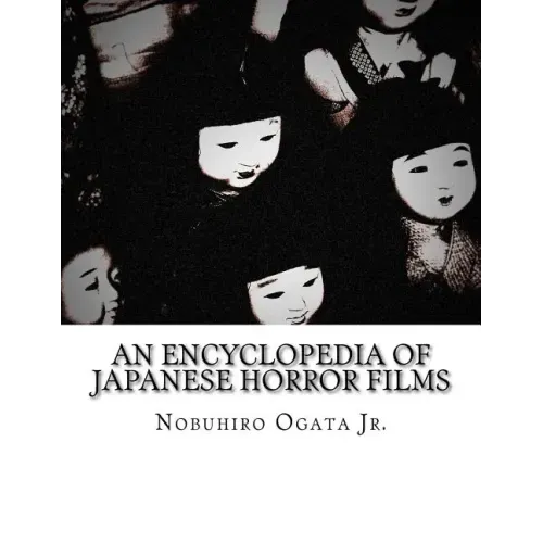 An Encyclopedia of Japanese Horror Films