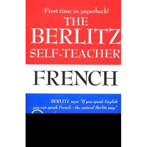 The Berlitz Self-Teacher -- French: A Unique Home-Study Method Developed by the Famous Berlitz Schools of Language