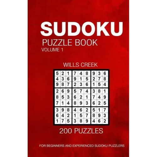 Sudoku Puzzle Book Volume 1: 200 Puzzles For Beginners And Experienced Sudoku Puzzlers