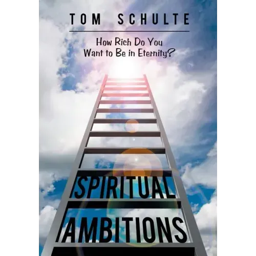 Spiritual Ambitions: How Rich Do You Want to Be in Eternity?