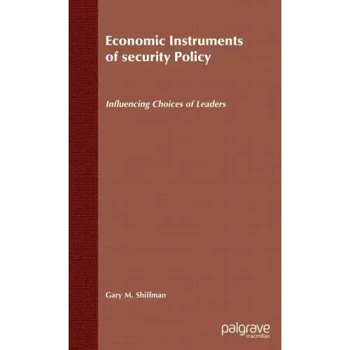 Economic Instruments of Security Policy: Influencing Choices of Leaders