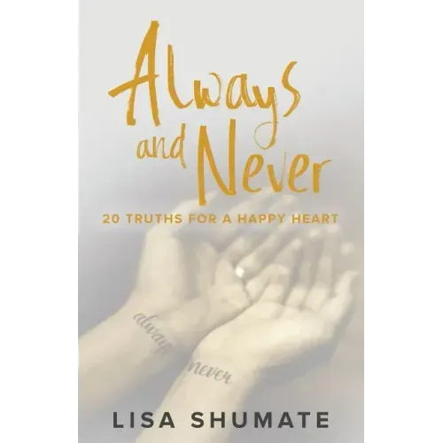 Always and Never: 20 Truths for a Happy Heart
