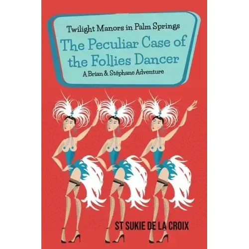 Twilight Manors in Palm Springs: The Peculiar Case of the Follies Dancer