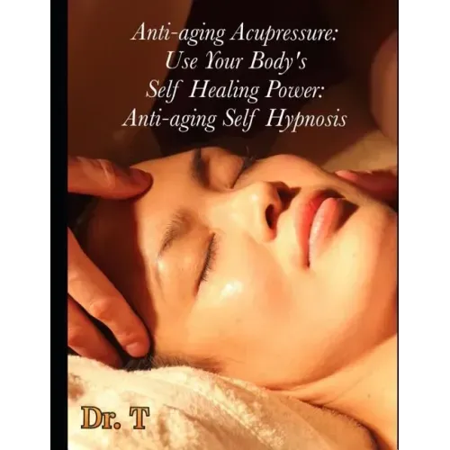Anti-ageing Acupressure: Anti-ageing Self Hypnosis