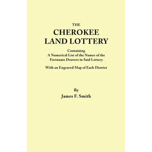 Cherokee Land Lottery, Containing a Numerical List of the Names of the Fortunate Drawers in Said Lottery, with an Engraved Map of Each District