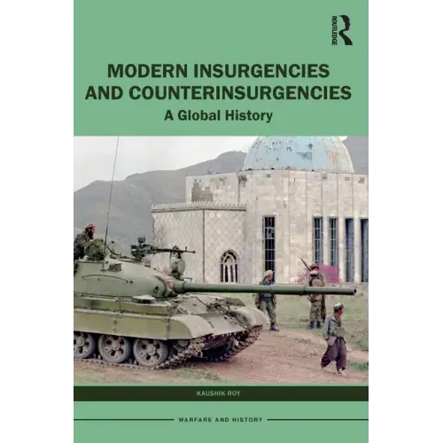 Modern Insurgencies and Counterinsurgencies: A Global History