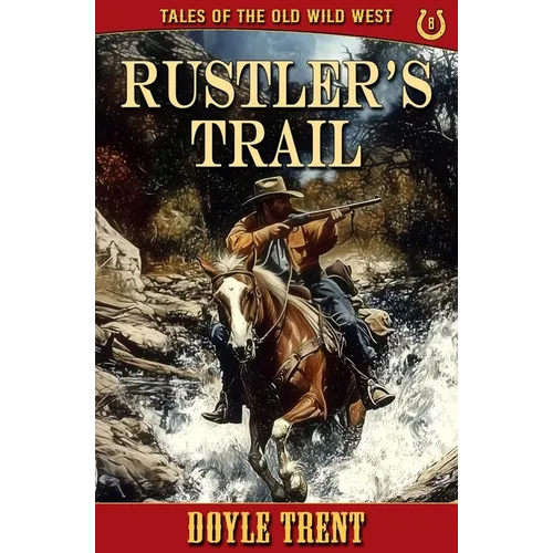 Rustler's Trail: Tales of the Old Wild West - Book 8
