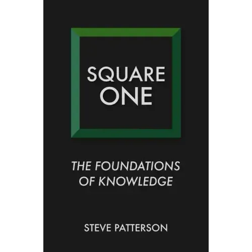 Square One: The Foundations of Knowledge