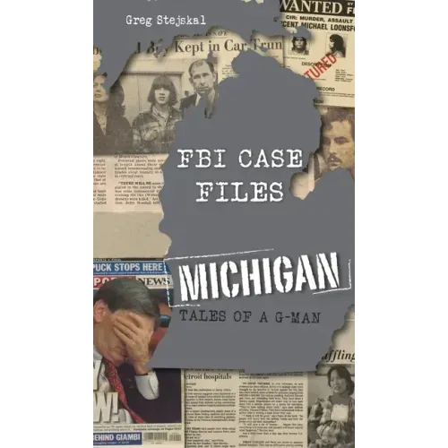 FBI Case Files Michigan: Tales of a G-Man
