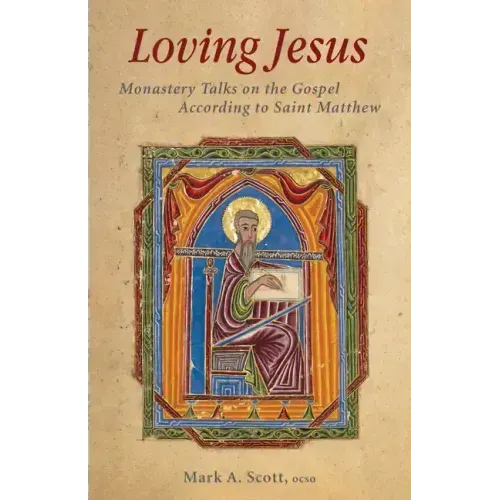 Loving Jesus: Monastery Talks on the Gospel According to Saint Matthew Volume 67