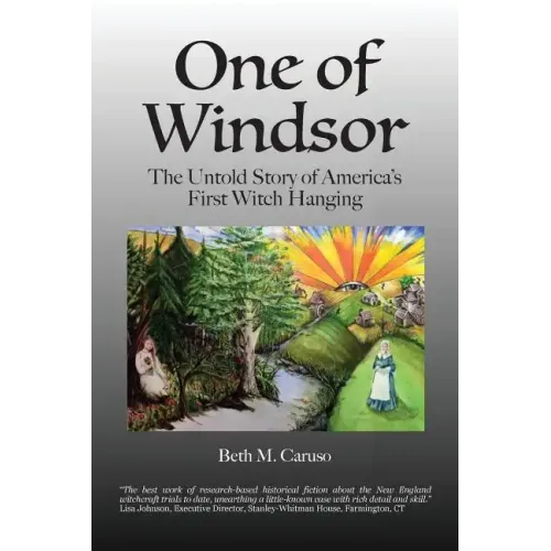 One of Windsor: The Untold Story of America's First Witch Hanging