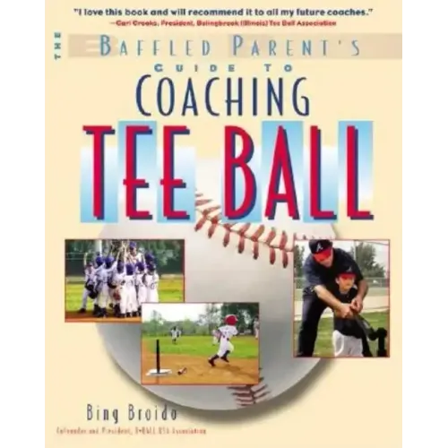 The Baffled Parent's Guide to Coaching Tee Ball