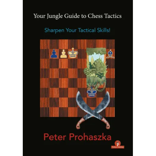 Your Jungle Guide to Chess Tactics: Sharpen Your Tactical Skills